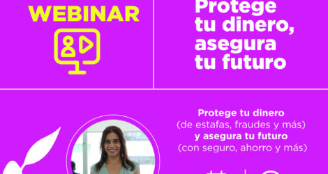 WEBINAR: Protege tu dinero, asegura tu futuro