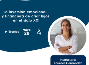 WEBINAR: La inversión emocional y financiera de criar hijos en el siglo XXI