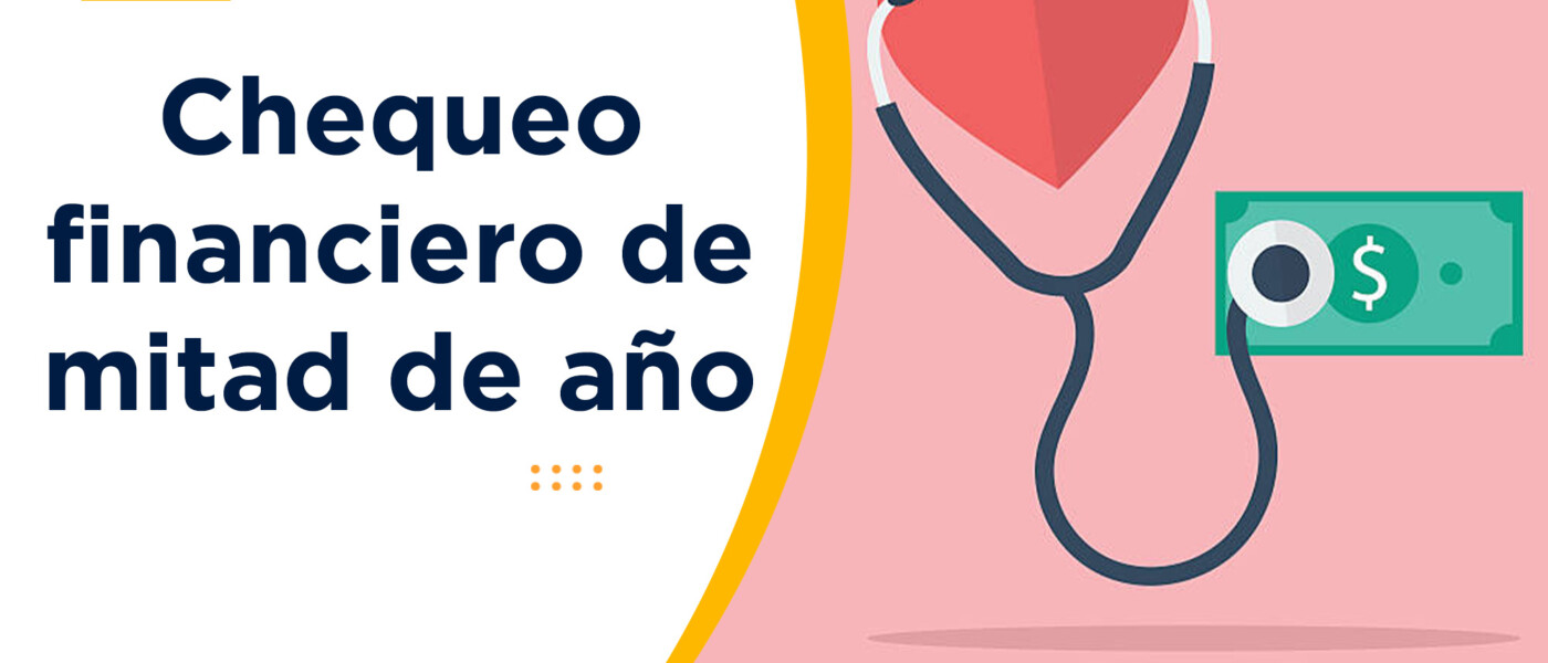 Chequeo financiero de mitad de año: la pausa que cambia el rumbo Chequeo financiero de mitad de año: la pausa que cambia el rumbo